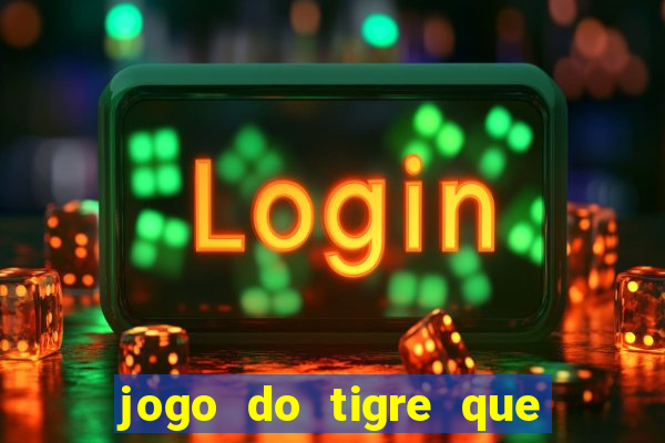 jogo do tigre que da bonus